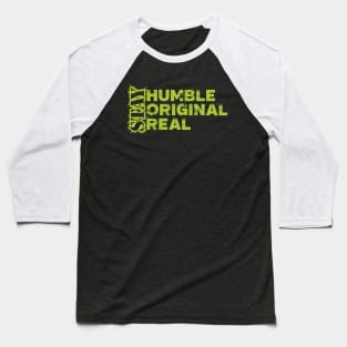 Stay humble, stay original, stay real Baseball T-Shirt